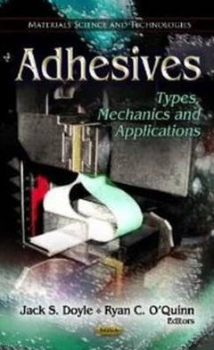 Adhesives: Types, Mechanics and Applications
