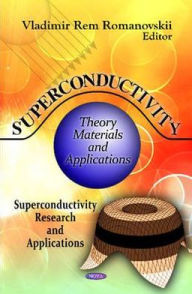 Title: Superconductivity: Theory, Materials and Applications, Author: Vladimir Rem Romanovskii