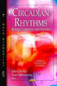 Title: Circadian Rhythms: Biology, Cognition and Disorders, Author: Luka Golovkin