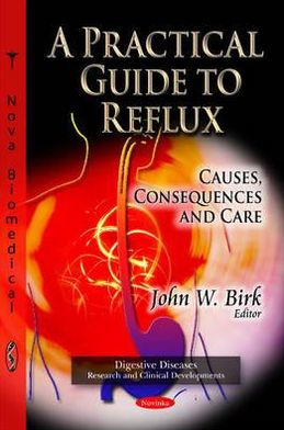 A Practical Guide to Reflux: Causes, Consequences and Care