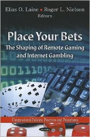 Place Your Bets: The Shaping of Remote Gaming and Internet Gambling