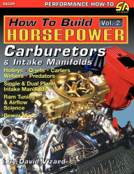 Title: How to Build Horsepower, Volume 2: Carburetors and Intake Manifolds, Author: David Vizard