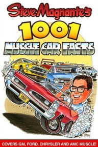 Title: Steve Magnante's 1001 Muscle Car Facts, Author: Steve Magnante