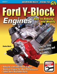 Title: Ford Y-Block Engines: How to Rebuild & Modify, Author: Charles Morris