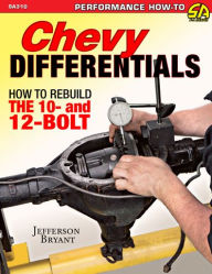 Title: Chevy Differentials: How to Rebuild the 10- and 12-Bolt, Author: Jefferson Bryant
