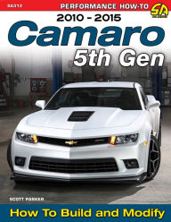 Title: Camaro 5th Gen 2010-Present: How to Build and Modify, Author: Scott Parker