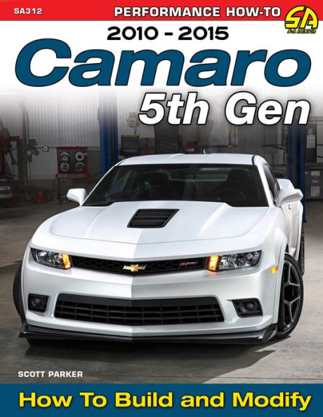 Camaro 5th Gen 2010-Present: How to Build and Modify