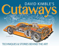 Title: David Kimble's Cutaways: The Techniques and the Stories Behind the Art, Author: David Kimble