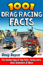 1001 Drag Racing Facts: The Golden Age of Top Fuel, Funny Cars, Door Slammers & More