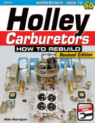 Title: Holley Carburetors: How to Rebuild, Author: Mike Mavrigian