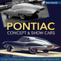 Pontiac Concept and Show Cars: Includes Club De Mer, Banshee, GTO Flamme, Cirrus, Firebird Pegasus & More