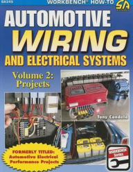 Title: Automotive Wiring and Electrical Systems Vol. 2: Projects, Author: Tony Candela