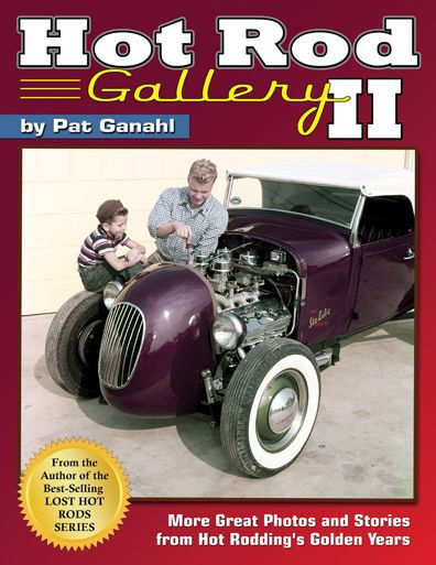 Hot Rod Gallery II: More Great Photos and Stories from Hot Rodding's Golden Years