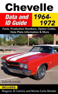 Title: Chevelle Data and ID Guide:1964-72-OP: Includes Wagons, El Camino and Monte Carlo Models, Author: Dale McIntosh