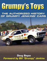 Title: Grumpy's Toys: The Authorized History of Grumpy Jenkins' Cars, Author: Doug Boyce
