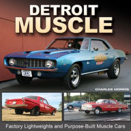 Title: Detroit Muscle: Factory Lightweights and Purpose-Built Muscle Cars, Author: Charles Morris