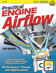 Title: Practical Engine Airflow: Performance Theory and Applications, Author: John Baechtel