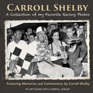 Title: Carroll Shelby: A Collection of My Favorite Racing Photos, Author: Art Evans