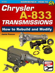 Title: Chrysler A-833 Transmissions: How to Rebuild and Modify, Author: Jamie Passon