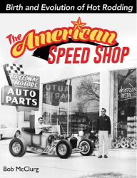 American Speed Shop: Birth and Evolution of Hot Rodding