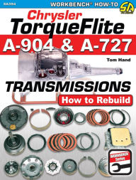Title: Chrysler TorqueFlite A-904 & A-727: How to Rebuild, Author: Tom Hand