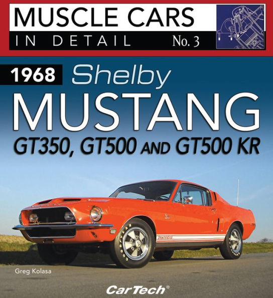 1968 Shelby Mustang GT350, GT500 and GT500KR: In Detail No. 3