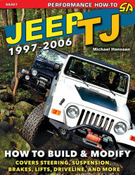 Title: Jeep TJ 1997-2006: How to Build & Modify, Author: Michael Hanssen