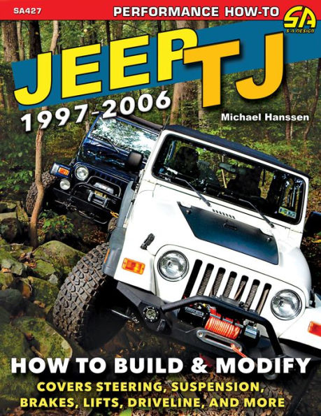 Jeep TJ 1997-2006: How to Build & Modify