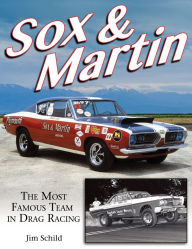 Title: Sox & Martin: The Most Famous Team in Drag Racing, Author: Jim Schild