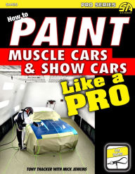Title: How to Paint Muscle Cars & Show Cars Like a Pro, Author: Tony Thacker