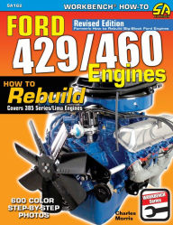 Title: Ford 429/460 Engines: How to Rebuild, Author: Charles R. Morris