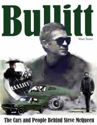 Best books download google books Bullitt: The Cars and People Behind Steve McQueen English version 9781613255292 by Matt Stone iBook