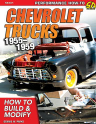Title: Chevrolet Trucks 1955-1959: How to Build & Modify, Author: Dennis Parks
