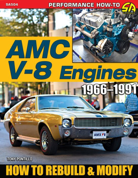 AMC V-8 Engines: How to Rebuild & Modify