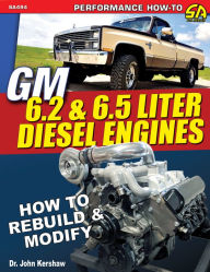 Title: GM 6.2 & 6.5 Liter Diesel Engines: How to Rebuild & Modify, Author: John F. Kershaw