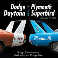 Title: Dodge Daytona and Plymouth Superbird: Design, Development, Production and Competition, Author: Steve Lehto