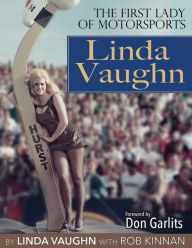 Title: Linda Vaughn: The First Lady of Motorsports, Author: Rob Kinnan