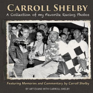 Title: Carroll Shelby: A Collection of My Favorite Racing Photos, Author: Art Evans