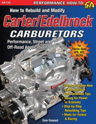 Title: How to Rebuild and Modify Carter/Edelbrock Carburetors, Author: Dave Emanuel