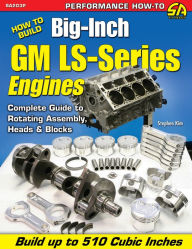 Title: How to Build Big-Inch GM LS-Series Engines, Author: Stephen Kim