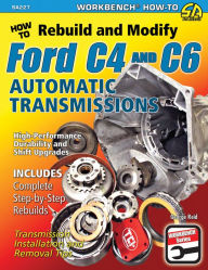 Title: How to Rebuild & Modify Ford C4 & C6 Automatic Transmissions, Author: George Reid