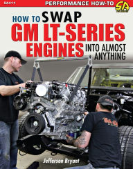 Title: How to Swap GM LT-Series Engines into Almost Anything, Author: Jefferson Bryant