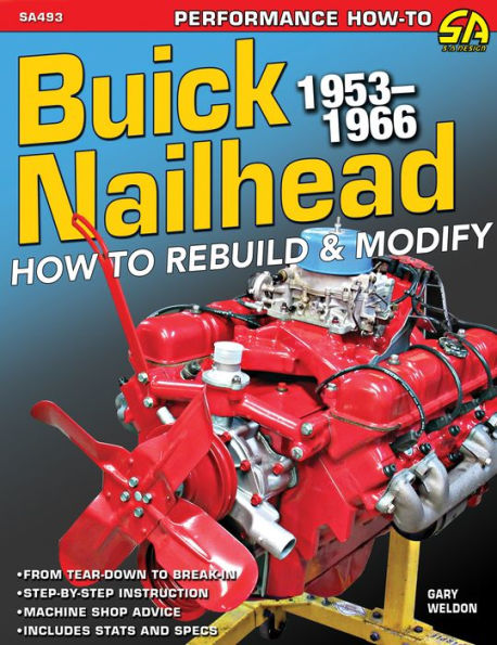 Buick Nailhead: How to Rebuild & Modify 1953-1966: How to Rebuild & Modify 1953-1966