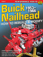 Buick Nailhead: How to Rebuild & Modify 1953-1966: How to Rebuild & Modify 1953-1966