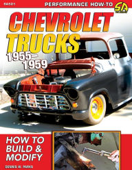 Title: Chevrolet Trucks 1955-1959: How to Build & Modify: How to Build & Modify, Author: Dennis W. Parks