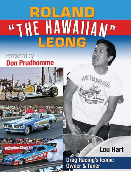 Roland Leong "The Hawaiian": Drag Racing's Iconic Owner & Tuner