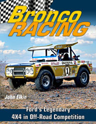 Title: Bronco Racing: Ford's Legendary 4X4 in Off-Road Competition, Author: John Elkin