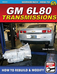 Title: GM 6L80 Transmissions: How to Rebuild & Modify, Author: Steve Garrett