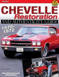 Title: Chevelle Restoration and Authenticity Guide 1970-1972, Author: Rick Nelson