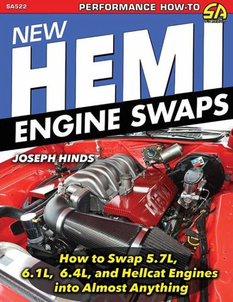 New Hemi Engine Swaps: How to Swap 5.7L, 6.1L, 6.4L & Hellcat Engines into Almost Anything: How to Swap 5.7L, 6.1L, 6.4L & Hellcat Engines into Almost Anything